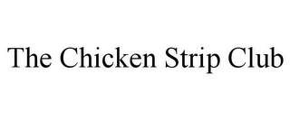 THE CHICKEN STRIP CLUB