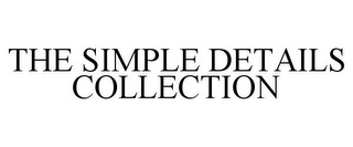 THE SIMPLE DETAILS COLLECTION