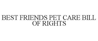 BEST FRIENDS PET CARE BILL OF RIGHTS