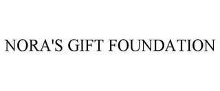 NORA'S GIFT FOUNDATION