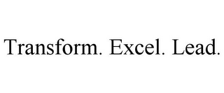 TRANSFORM. EXCEL. LEAD.