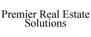 PREMIER REAL ESTATE SOLUTIONS