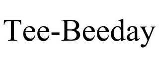 TEE-BEEDAY