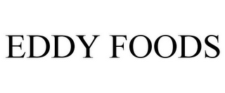 EDDY FOODS