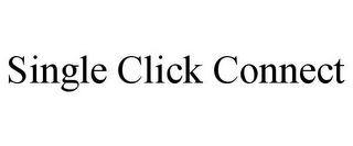 SINGLE CLICK CONNECT