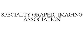 SPECIALTY GRAPHIC IMAGING ASSOCIATION