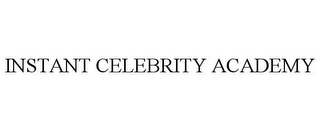 INSTANT CELEBRITY ACADEMY