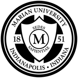 MARIAN UNIVERSITY INDIANAPOLIS · INDIANA 18 51 SEDES SAPIENTIAE M