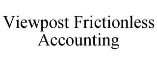 VIEWPOST FRICTIONLESS ACCOUNTING