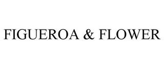 FIGUEROA & FLOWER