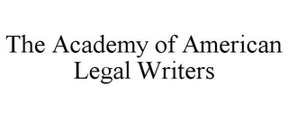 THE ACADEMY OF AMERICAN LEGAL WRITERS