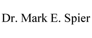 DR. MARK E. SPIER