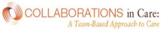 COLLABORATIONS IN CARE: A TEAM-BASED APPROACH TO CARE