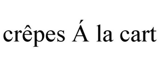 CRÊPES Á LA CART