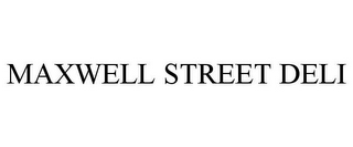 MAXWELL STREET DELI