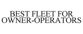 BEST FLEET FOR OWNER-OPERATORS