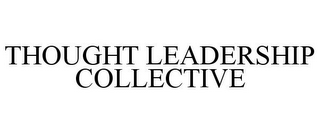 THOUGHT LEADERSHIP COLLECTIVE