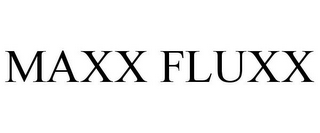 MAXX FLUXX