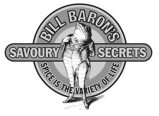 BILL BARON'S SAVOURY SECRETS SPICE IS THEVARIETY OF LIFE