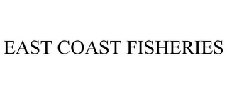 EAST COAST FISHERIES