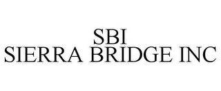 SBI SIERRA BRIDGE INC