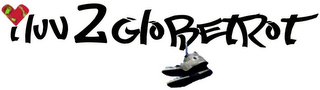 I LUV 2 GLOBETROT