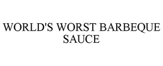 WORLD'S WORST BARBEQUE SAUCE