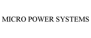 MICRO POWER SYSTEMS