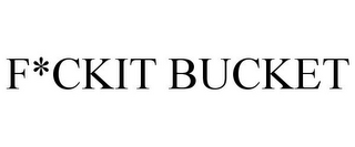 F*CKIT BUCKET