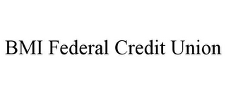 BMI FEDERAL CREDIT UNION