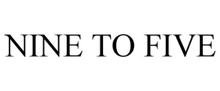 NINE TO FIVE