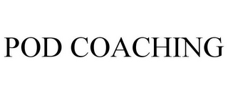POD COACHING