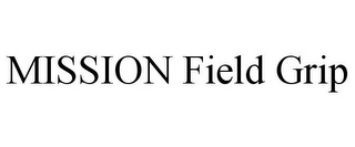 MISSION FIELD GRIP