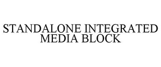 STANDALONE INTEGRATED MEDIA BLOCK