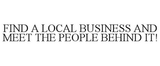 FIND A LOCAL BUSINESS AND MEET THE PEOPLE BEHIND IT!