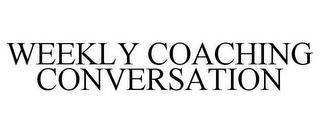 WEEKLY COACHING CONVERSATION