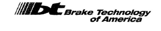 BT BRAKE TECHNOLOGY OF AMERICA