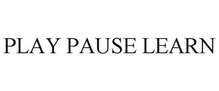 PLAY PAUSE LEARN