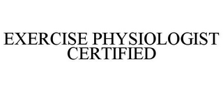 EXERCISE PHYSIOLOGIST CERTIFIED