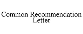 COMMON RECOMMENDATION LETTER