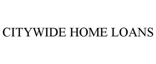 CITYWIDE HOME LOANS