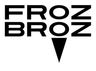 FROZ BROZ