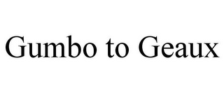 GUMBO TO GEAUX