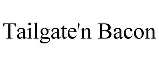 TAILGATE'N BACON