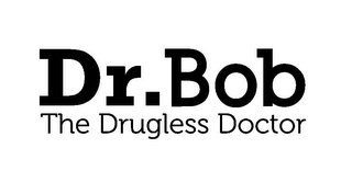 DR. BOB THE DRUGLESS DOCTOR