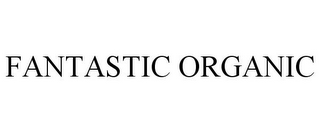 FANTASTIC ORGANIC