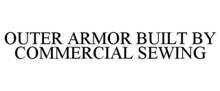 OUTER ARMOR BUILT BY COMMERCIAL SEWING