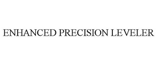 ENHANCED PRECISION LEVELER