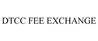 DTCC FEE EXCHANGE