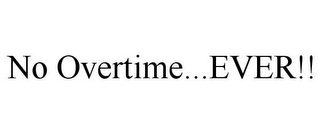 NO OVERTIME...EVER!!